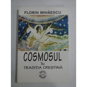    COSMOSUL  IN  TRADITIA  CRESTINA  -  Florin  MIHAESCU  
